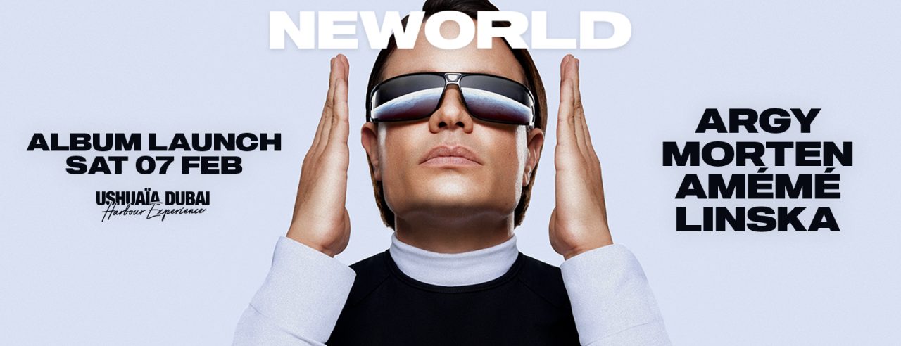 ARGY PRESENTS NEWORLD in Ushuaïa Dubai Harbour